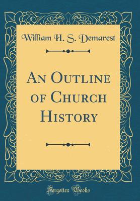 Download An Outline of Church History (Classic Reprint) - William Henry S. Demarest file in ePub