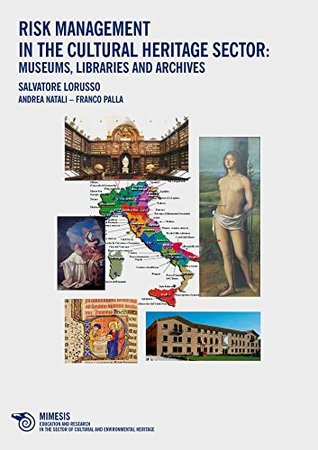 Download Risk management in the cultural heritage sector: Museums, libraries and archives - Salvatore Lorusso | ePub