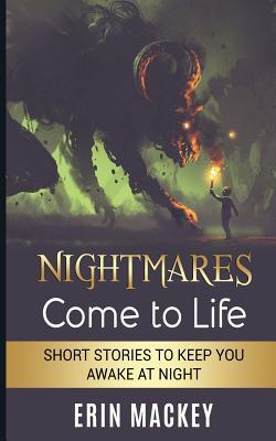 Download Nightmares Come to Life: Short Stories to Keep You Awake at Night - Erin Mackey file in ePub