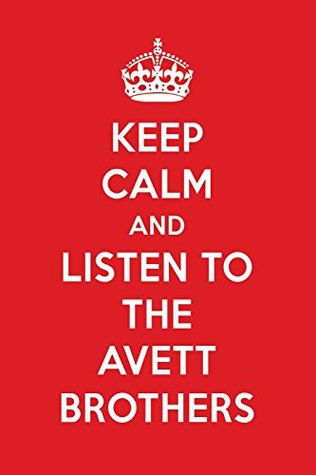 Read online Keep Calm And Listen To The Avett Brothers: The Avett Brothers Designer Notebook -  | PDF
