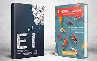 Read online Emotional Intelligence & Finding Calm In A Turbulent World (2 books in 1 bundle): Improve your Social Skills, Calmness, Self-Awareness, Self-Discipline, Relationships, Success & Happiness In Life. - Emily Porter | PDF