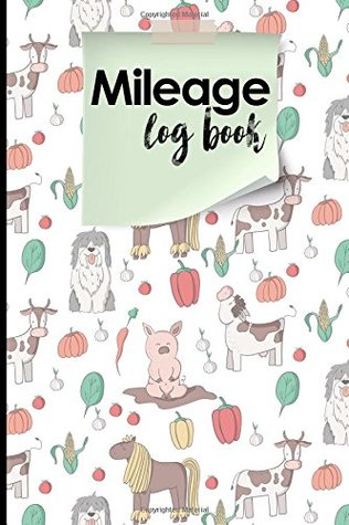 Download Mileage Log Book: Mileage Booklet, Mileage Log For Work, Mileage Tracker For Business, Cute Farm Animals Cover (Mileage Log Books) (Volume 28) -  file in PDF