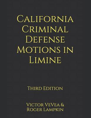 Read California Criminal Defense Motions in Limine - Roger Lampkin | ePub
