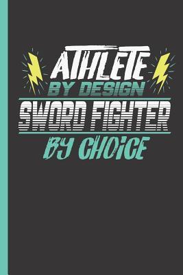 Read online Athlete by Design Sword Fighter by Choice: Notebook & Journal or Diary for Combat & Fighting Sports Men & Women - Take Your Notes or Gift It, Graph Paper (120 Pages, 6x9) - Lovely Writings file in PDF