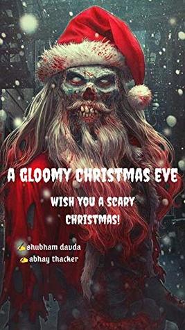 Download HORROR STORY : A GLOOMY CHRISTMAS EVE: WISH YOU A SCARY CHRISTMAS - ABHAY THACKER file in PDF