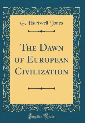Read The Dawn of European Civilization (Classic Reprint) - G Hartwell Jones file in ePub