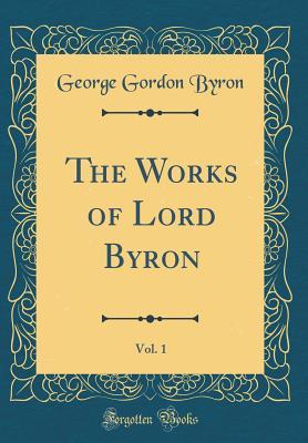 Read online The Works of Lord Byron, Vol. 1 (Classic Reprint) - Lord Byron file in PDF