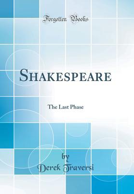 Read online Shakespeare: The Last Phase (Classic Reprint) - Derek Traversi file in ePub