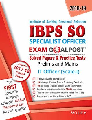 Download Wiley's Institute of Banking Personnel Selection Specialist Officer (IBPS SO) IT Officer (Scale-I) Exam Goalpost, Solved Papers & Practice Tests, 2018: Prelims and Mains - DT Editorial Services | PDF