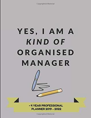 Download Yes, I Am A Kind Of Organised Manager • 4 Year Professional Planner 2019-2022 - StudyGo Official file in ePub