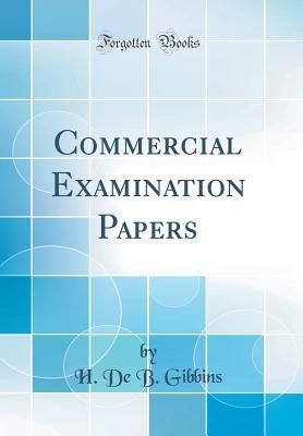Read Commercial Examination Papers (Classic Reprint) - Henry de Beltgens Gibbins file in PDF
