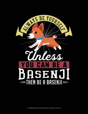 Read online Always Be Yourself Unless You Can Be a Basenji Then Be a Basenji: Composition Notebook: Wide Ruled -  file in PDF