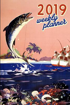 Read online 2019 Weekly Planner: Fisherman's Organizer Schedule 2019 Monthly Weekly Planner for Fishing and Angling Calendar Agenda -  file in ePub
