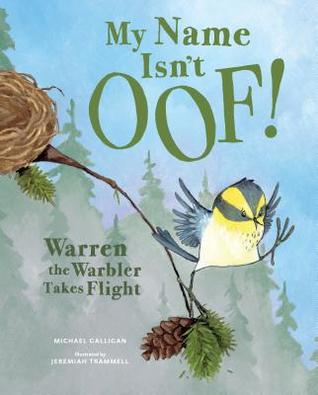 Read My Name Isn't Oof!: Warren the Warbler Takes Flight - Michael Galligan | PDF