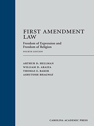 Read online First Amendment Law: Freedom of Expression & Freedom of Religion, Fourth Edition - Arthur D. Hellman | ePub
