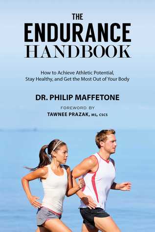 Read online The Endurance Handbook: How to Achieve Athletic Potential, Stay Healthy, and Get the Most Out of Your Body - Philip Maffetone file in ePub