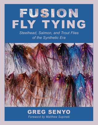 Read Fusion Fly Tying: Steelhead, Salmon, and Trout Flies of the Synthetic Era - Greg Senyo file in PDF