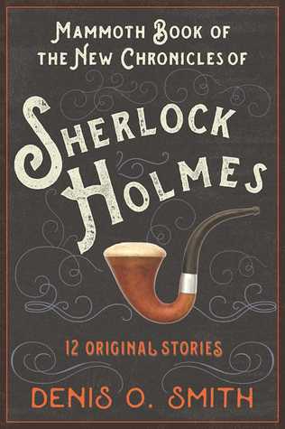 Download The Mammoth Book of the New Chronicles of Sherlock Holmes: 12 Original Stories - Denis O. Smith | ePub