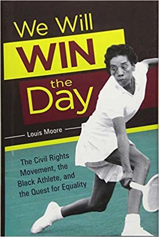 Read We Will Win the Day: The Civil Rights Movement, the Black Athlete, and the Quest for Equality - Louis Moore | PDF