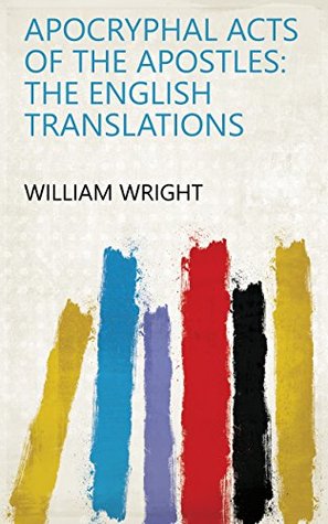 Download Apocryphal Acts of the Apostles: The English translations - William Wright | ePub
