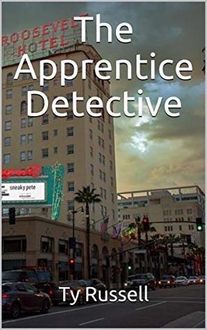 Read online The Apprentice Detective: Good help is hard to find - Ty Russell | PDF