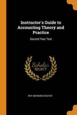 Read Instructor's Guide to Accounting Theory and Practice: Second Year Text - Roy Bernard Kester | ePub