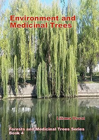 Read Environment and Medicinal Trees: Forests and Medicinal Trees Series Book 4 - Liliana Usvat | PDF