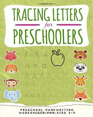 Read Tracing Letters for Preschoolers: Preschool handwriting worksheets - Trace Letters Of The Alphabet - Handwriting Book for Kids Ages 3-5 with Kindergarten Sight Words - Melinda Gibson | PDF