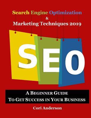 Read online Search Engine Optimization & Marketing Techniques 2019: A Beginner Guide to Get Success in Your Business - Cori Anderson file in ePub