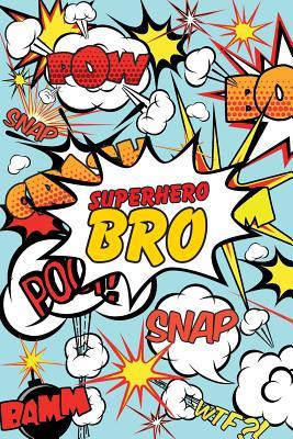 Download Superhero Bro Journal: Comic Book Style Blank Lined Motivational Notebook for Brothers, Sisters, Siblings, Friends, and Family -  file in PDF