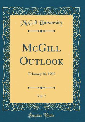 Download McGill Outlook, Vol. 7: February 16, 1905 (Classic Reprint) - McGill University | PDF
