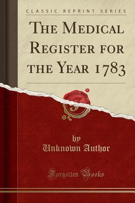 Read online The Medical Register for the Year 1783 (Classic Reprint) - Unknown file in ePub