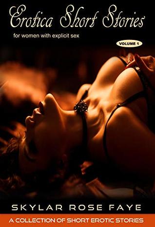 Read online Erotica Short Stories for Women with Explicit Sex (Volume 1): A collection of short erotic stories - Menage Romance, Hotwife, Cuckhold Brats, Bicurious, Daddy, Virgin & More - Skylar Rose Faye | PDF