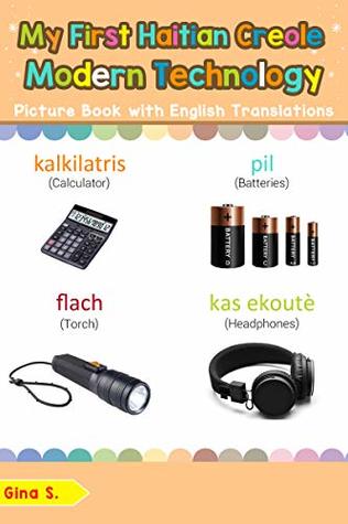 Download My First Haitian Creole Modern Technology Picture Book with English Translations: Bilingual Early Learning & Easy Teaching Haitian Creole Books for Kids  Basic Haitian Creole words for Children 22) - Gina S. | ePub