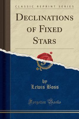Read online Declinations of Fixed Stars (Classic Reprint) - Lewis Boss file in PDF
