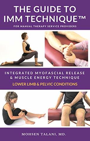 Read online The Guide to IMM Technique: Lower Limb & Pelvic Conditions - Mohsen Talani | PDF