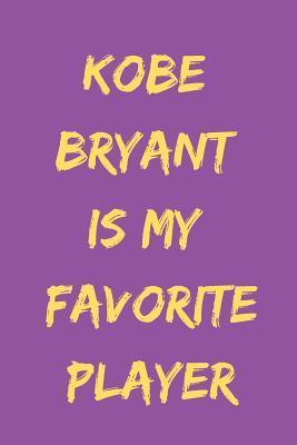 Download Kobe Bryant Is My Favorite Player: Lakers Journal or Notebook -  | ePub