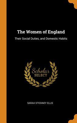 Read The Women of England: Their Social Duties, and Domestic Habits - Sarah Stickney Ellis | ePub