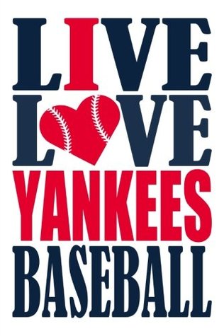 Download Live Love Yankees Baseball Journal: A lined notebook for the New York Yankees fan, 6x9 inches, 200 pages. Live Love Baseball in navy and I Heart Yankees in red. (Sports Fan Journals) - WriteDrawDesign | PDF
