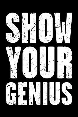 Read online Show Your Genius: Inspirational Blank Lined Journal and Notebook to Write in - Shelby J. Vincent | ePub