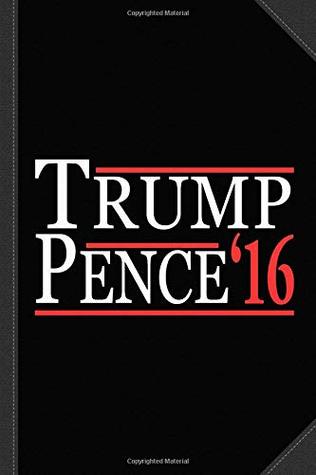 Read online Donald Trump Mike Pence Journal Notebook: Blank Lined Ruled For Writing 6x9 120 Pages -  file in ePub