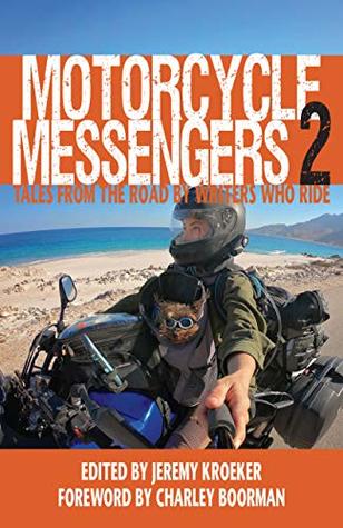 Read Motorcycle Messengers 2: Tales from the Road by Writers who Ride - Jeremy Kroeker | PDF