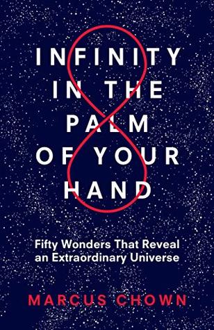 Download Infinity in the Palm of Your Hand: Fifty Wonders That Reveal an Extraordinary Universe - Marcus Chown file in ePub