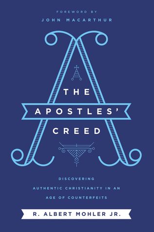 Download The Apostles' Creed: Discovering Authentic Christianity in an Age of Counterfeits - R. Albert Mohler Jr. | ePub
