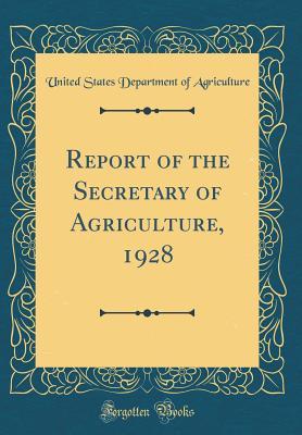 Read Report of the Secretary of Agriculture, 1928 (Classic Reprint) - U.S. Department of Agriculture file in ePub