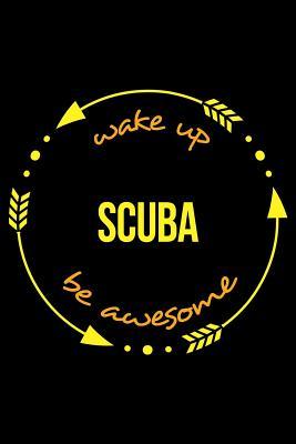 Read online Wake Up Scuba Be Awesome Notebook for Scuba Divers, Medium Ruled Journal - Useful Scuba Books | PDF
