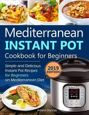 Download Mediterranean Instant Pot Cookbook 2019: Simple and Delicious Instant Pot Recipes For Beginners on Mediterranean Diet - Ariana Duncan file in PDF