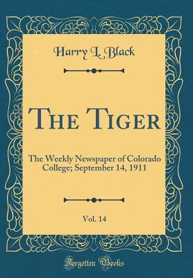 Read online The Tiger, Vol. 14: The Weekly Newspaper of Colorado College; September 14, 1911 (Classic Reprint) - Harry L Black | PDF