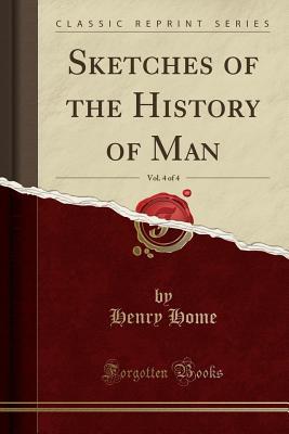 Download Sketches of the History of Man, Vol. 4 of 4 (Classic Reprint) - Henry Home file in ePub