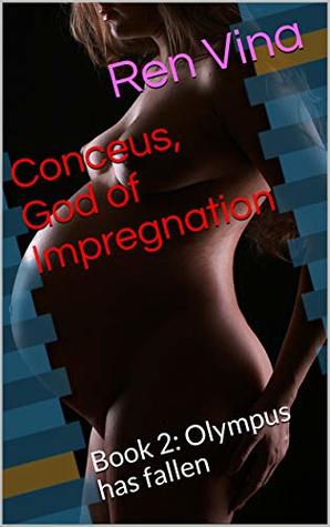 Read online Conceus, God of Impregnation: Book 2: Olympus has fallen - Ren Vina file in PDF